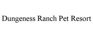 DUNGENESS RANCH PET RESORT Trademark Image