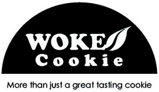 WOKE COOKIE MORE THAN JUST A GREAT TASTING COOKIE Trademark Image
