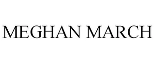 MEGHAN MARCH Trademark Image