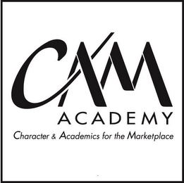 CAM ACADEMY CHARACTER & ACADEMICS FOR THE MARKETPLACE Trademark Image
