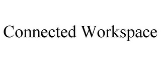 CONNECTED WORKSPACE Trademark Image