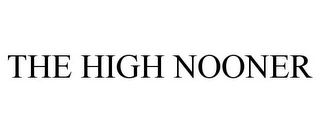 THE HIGH NOONER Trademark Image