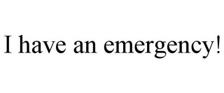 I HAVE AN EMERGENCY! Trademark Image