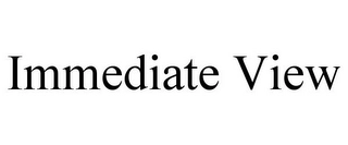IMMEDIATE VIEW Trademark Image