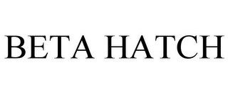 BETA HATCH Trademark Image