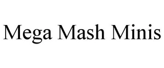 MEGA MASH MINIS Trademark Image