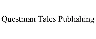 QUESTMAN TALES PUBLISHING Trademark Image