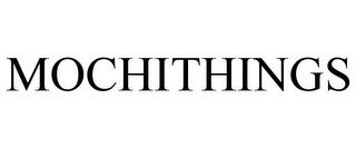 MOCHITHINGS Trademark Image