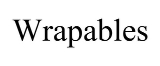 WRAPABLES Trademark Image