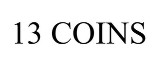 13 COINS Trademark Image
