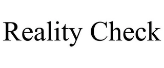 REALITY CHECK Trademark Image