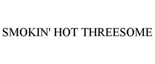 SMOKIN' HOT THREESOME Trademark Image