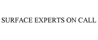 SURFACE EXPERTS ON CALL Trademark Image