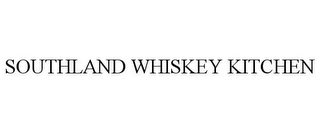 SOUTHLAND WHISKEY KITCHEN Trademark Image