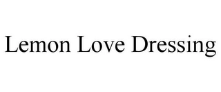 LEMON LOVE DRESSING Trademark Image