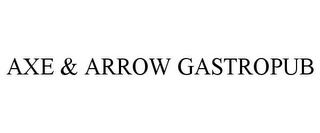 AXE & ARROW GASTROPUB Trademark Image