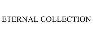 ETERNAL COLLECTION Trademark Image