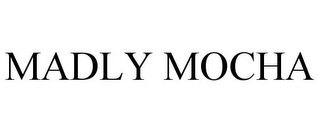 MADLY MOCHA Trademark Image