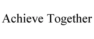 ACHIEVE TOGETHER Trademark Image