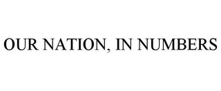 OUR NATION, IN NUMBERS Trademark Image