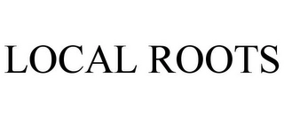LOCAL ROOTS Trademark Image