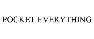 POCKET EVERYTHING Trademark Image