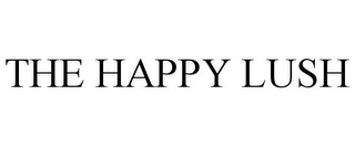 THE HAPPY LUSH Trademark Image