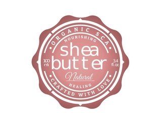 · ORGANIC SCA · NOURISHING SHEA BUTTER NATURAL HEALING · CRAFTED WITH LOVE · 100 ML 3.4 FL.OZ Trademark Image