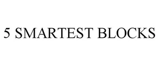 5 SMARTEST BLOCKS Trademark Image