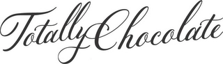 TOTALLY CHOCOLATE Trademark Image