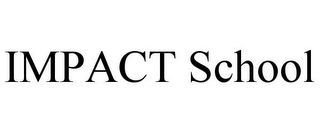 IMPACT SCHOOL Trademark Image