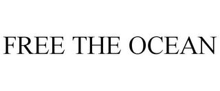 FREE THE OCEAN Trademark Image