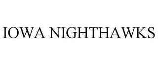 IOWA NIGHTHAWKS Trademark Image