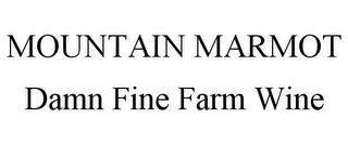 MOUNTAIN MARMOT DAMN FINE FARM WINE Trademark Image