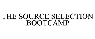 THE SOURCE SELECTION BOOTCAMP Trademark Image