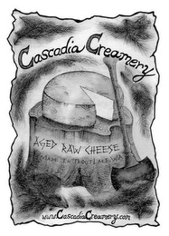 CASCADIA CREAMERY AGED RAW CHEESE MADE IN TROUT LAKE, WA WWW.CASCADIACREAMERY.COM Trademark Image