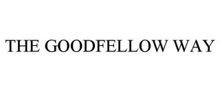 THE GOODFELLOW WAY Trademark Image