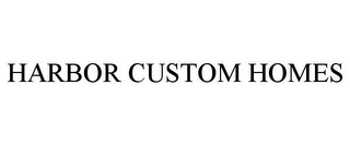 HARBOR CUSTOM HOMES Trademark Image