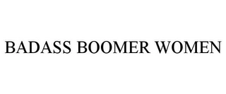 BADASS BOOMER WOMEN Trademark Image