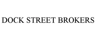 DOCK STREET BROKERS Trademark Image