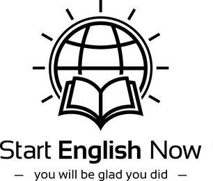 START ENGLISH NOW - YOU WILL BE GLAD YOU DID - Trademark Image