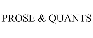 PROSE & QUANTS Trademark Image