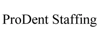 PRODENT STAFFING Trademark Image