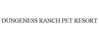 DUNGENESS RANCH PET RESORT Trademark Image