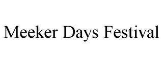 MEEKER DAYS FESTIVAL Trademark Image