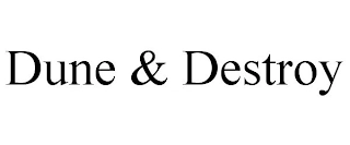 DUNE & DESTROY Trademark Image