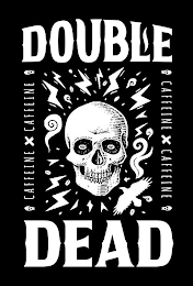 DOUBLE DEAD CAFFEINE X CAFFEINE CAFFEINE X CAFFEINE Trademark Image