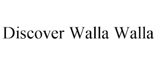 DISCOVER WALLA WALLA Trademark Image