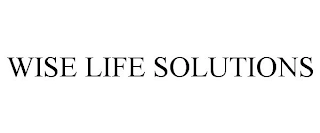 WISE LIFE SOLUTIONS Trademark Image
