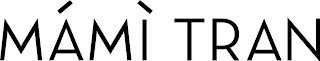 MÁMÌ TRAN Trademark Image